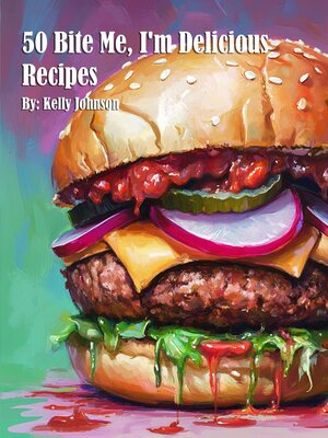 cover image of 50 Bite Me, I'm Delicious Recipes